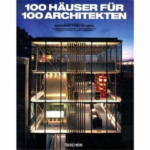 Postiglione, Gennaro 100 Häuser für 100 Architekten: 25 Jahre TASCHEN