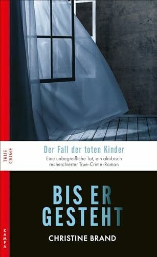 Brand, Christine Bis er gesteht: Der Fall der toten Kinder (True Crime)