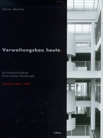 Wessely, Michael Verwaltungsbau heute: Das Kombibüro-Gebäude für die Vereinten Versicherungen