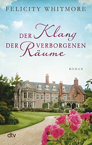Whitmore, Felicity Der Klang der verborgenen Räume: Roman