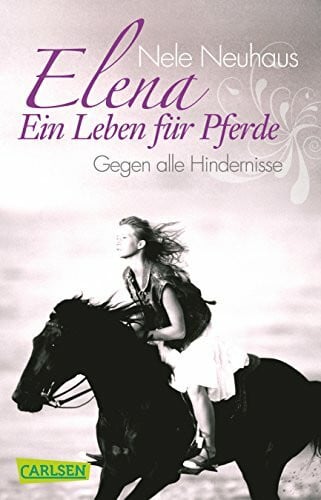Neuhaus, Nele Elena - Ein Leben für Pferde 1: Gegen alle Hindernisse