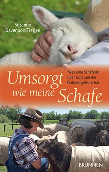 Dipl.-Übers. Findeisen-MacKenzie, Anja Umsorgt wie meine Schafe: Was eine Schäferin über Gott und die Psalmen gelernt hat
