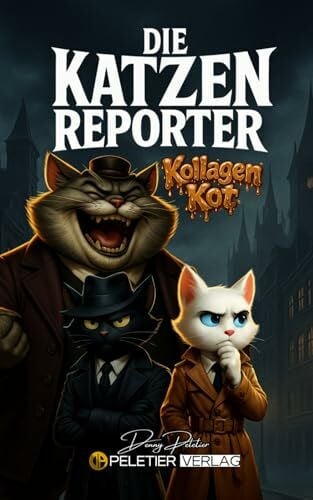 Peletier, Denny Die Katzenreporter: und der Kollagen Kot