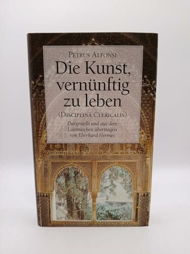 Alfonsi, Petrus Die Kunst vernünftig zu leben