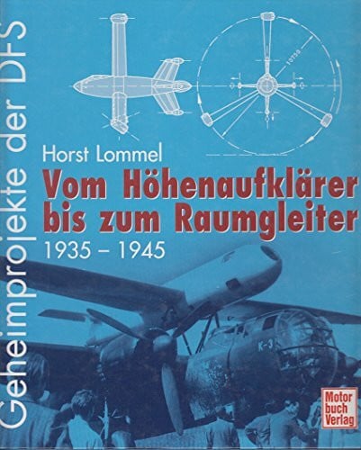 Lommel, Horst Geheimprojekte der DFS: Vom Höhenaufklärer bis zum Raumgleiter 1935-1945