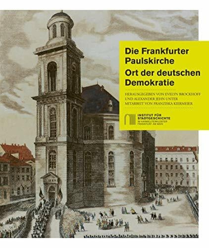 Evelyn Brockhoff Die Frankfurter Paulskirche: Ort der deutschen Demokratie
