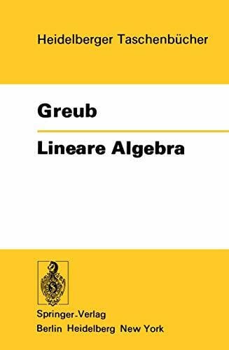Greub, Werner Lineare Algebra (Heidelberger Taschenbücher, 179, Band 179)