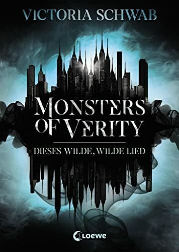 Schwab, Victoria Monsters of Verity (Band 1) - Dieses wilde, wilde Lied: Dark Urban Fantasy ab 14 Jahre