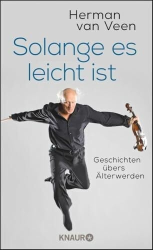 Woitkewitsch, Thomas Solange es leicht ist: Geschichten übers Älterwerden (Der bekannte niederländische Liedermacher über das Älterwerden)