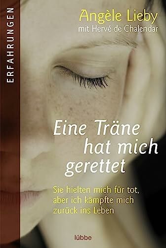 Buchgeister, Monika Eine Träne hat mich gerettet: Sie hielten mich für tot, aber ich kämpfte mich zurück ins Leben