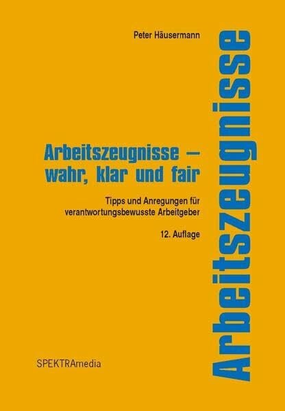 Brühwiler, Jürg Arbeitszeugnisse - wahr, klar und fair: Tipps und Anregungen für verantwortungsbewusste Arbeitgeber