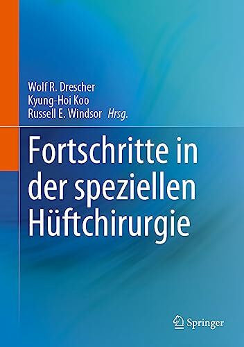 Windsor, Russell E. Fortschritte in der speziellen Hüftchirurgie
