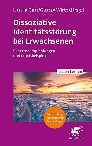 Wirtz, Gustav Dissoziative Identitätsstörung bei Erwachsenen (2. Aufl.) (Leben Lernen, Bd. 342): Expertenempfehlungen und Praxisbeispiele