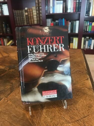 unbekannt Konzertführer. Große Komponisten - Detaillierte Biografien - Uraufführungen - Die Welt der klassischen Musik
