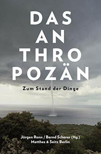 Renn, Jürgen Das Anthropozän: Zum Stand der Dinge