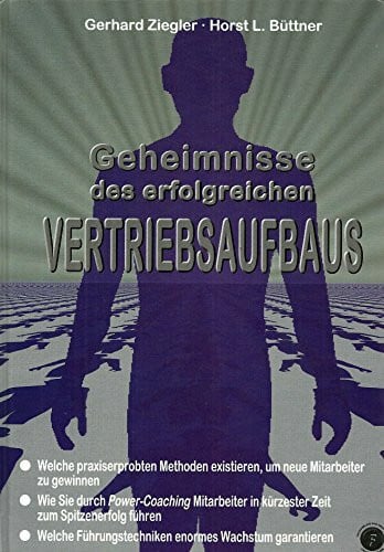 Büttner, Horst L. Geheimnisse des erfolgreichen Vertriebsaufbaus: Welche praxiserprobten Methoden existieren, um neue Mitarbeiter zu gewinnen; Wie Sie durch ... enormes Wachstum garantieren.