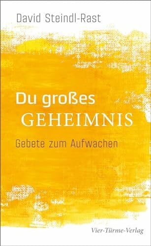 David Steindl-Rast Du großes Geheimnis. Gebete zum Aufwachen
