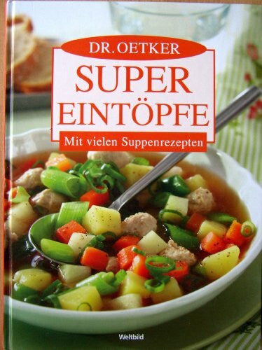 Weltbildverlag Dr. Oetker super Eintöpfe Mit vielen Suppenrezepten / [Red.: Jasmin Gromzik; Miriam Krampitz