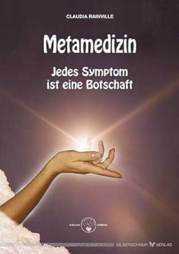 Rainville, Claudia Metamedizin. Jedes Symptom ist eine Botschaft: Jedes Symptom ist ein Botschaft