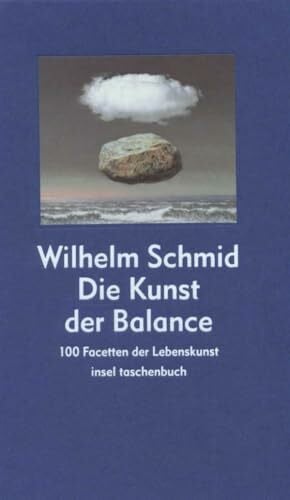 Schmid, Wilhelm Die Kunst der Balance: 100 Facetten der Lebenskunst