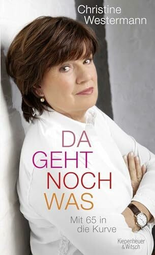 Westermann, Christine Da geht noch was: Mit 65 in die Kurve