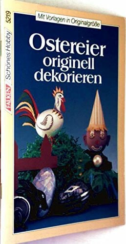 Wolfgang Velte Ostereier originell dekorieren. Mit Vorlagen in Originalgröße. ( Schönes Hobby).