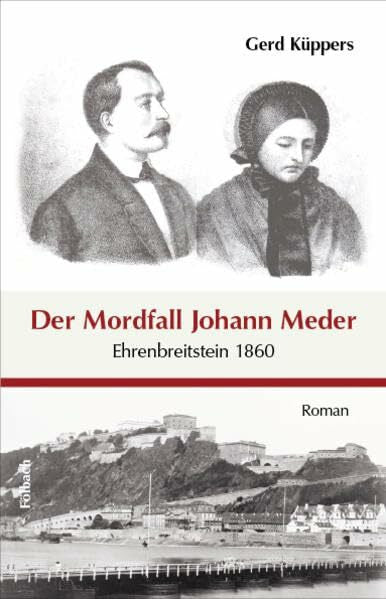 Küppers, Gerd Der Mordfall Johann Meder: Ehrenbreitstein 1860