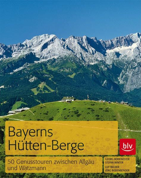 Winter, Stefan Bayerns Hüttenberge: 50 Genusstouren zwischen Allgäu und Watzmann