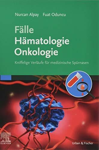 Oduncu, Fuat Fälle Hämatologie Onkologie: Kniffelige Verläufe für medizinische Spürnasen