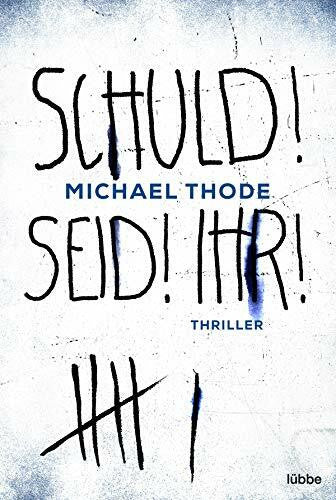 Thode, Michael SCHULD! SEID! IHR!: Thriller