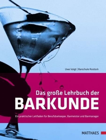 Voigt, Uwe Das große Lehrbuch der Barkunde: Ein praktischer Leitfaden für Berufsbarkeeper, Barmeister und Barmanager