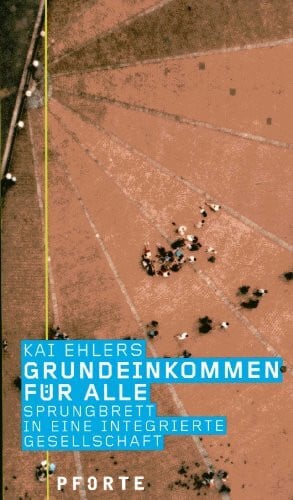 Ehlers, Kai Grundeinkommen für alle: Sprungbrett in eine integrierte Gesellschaft (entwürfe)