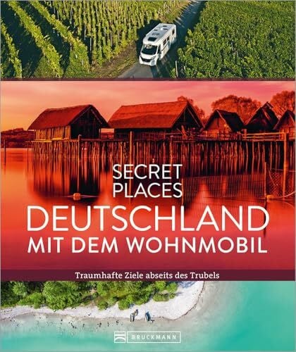Moll, Michael Reisebildband Deutschland – Secret Places Deutschland mit dem Wohnmobil: Traumhafte Camping Ziele abseits des Trubels