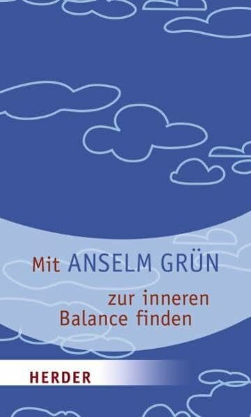 Grün, Anselm Mit Anselm Grün zur inneren Balance finden (HERDER spektrum)