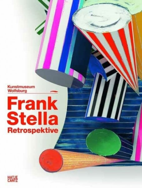 Gregor Stemmrich Frank Stella: Die RetrospektiveWerke 1958-2012 (Zeitgenössische Kunst)