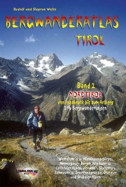 Weiss, Siegrun Bergwanderatlas Tirol / Nordtirol - von Innsbruck bis zum Arlberg: 216 Bergwanderungen + 264 Varianten!