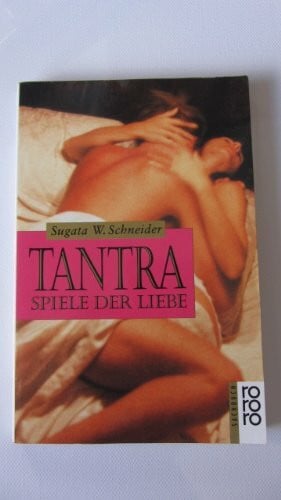 Schneider, Sugata W Tantra - Spiele der Liebe (rororo sachbuch)
