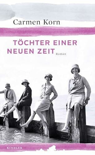 Korn, Carmen Töchter einer neuen Zeit: . (Jahrhundert-Trilogie, Band 1)