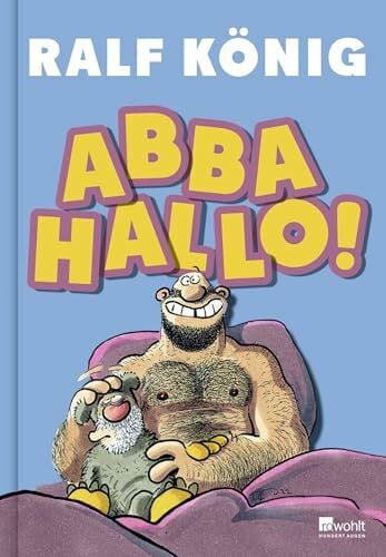König, Ralf ABBA HALLO!: Nach 'Vervirte Zeiten' das neue Buch von Ralf König