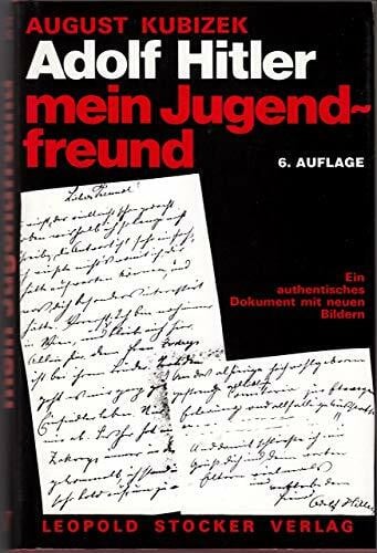 Kubizek, August Adolf Hitler mein Jugendfreund: Ein authentisches Dokument mit neuen Bildern. Der Autor war zu Hitlers Schulzeit in Linz und später in Wien sein ... sind eine wichtige zeitgeschichtliche Quelle
