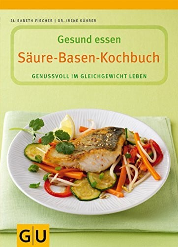 Irene Kührer Säure-Basen-Kochbuch. Genussvoll im Gleichgewicht leben