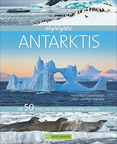 Page Chichester Bildband Antarktis: Highlights Antarktis. Die 50 Ziele, die Sie gesehen haben sollten. Ein kompaktes Reisebuch, um die Antarktis zu entdecken, Tipps für die Kreuzfahrt und Erlebnisreise an den Südpol.