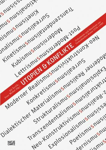 Zák, Ladislav Utopien & Konflikte: Dokumente und Manifeste zur tschechischen Kunst 1938-1989