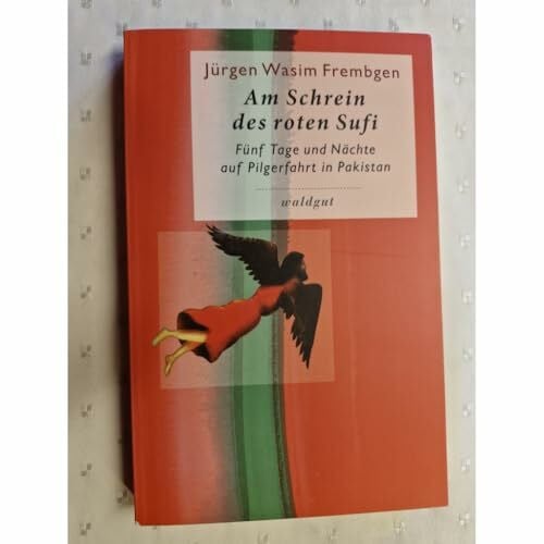 Frembgen, Jürgen W Am Schrein des roten Sufi: Fünf Tage und Nächte auf Pilgerfahrt in Pakistan (Gedächtnis der Völker (GdV))