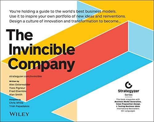 Etiemble, Frederic The Invincible Company: How to Constantly Reinvent Your Organization with Inspiration From the World's Best Business Models (The Strategyzer Series)