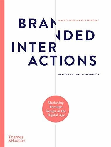 Wenger, Katja Branded Interactions: Marketing Through Design in the Digital Age