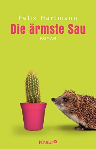 Hartmann, Felix Die ärmste Sau: Roman
