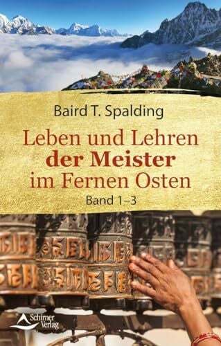 Spalding, Baird T. Leben und Lehren der Meister im Fernen Osten: Band 1-3