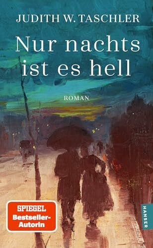 Taschler, Judith W. Nur nachts ist es hell: Roman