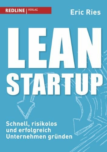 Ries, Eric Lean Startup: Schnell, risikolos und erfolgreich Unternehmen gründen